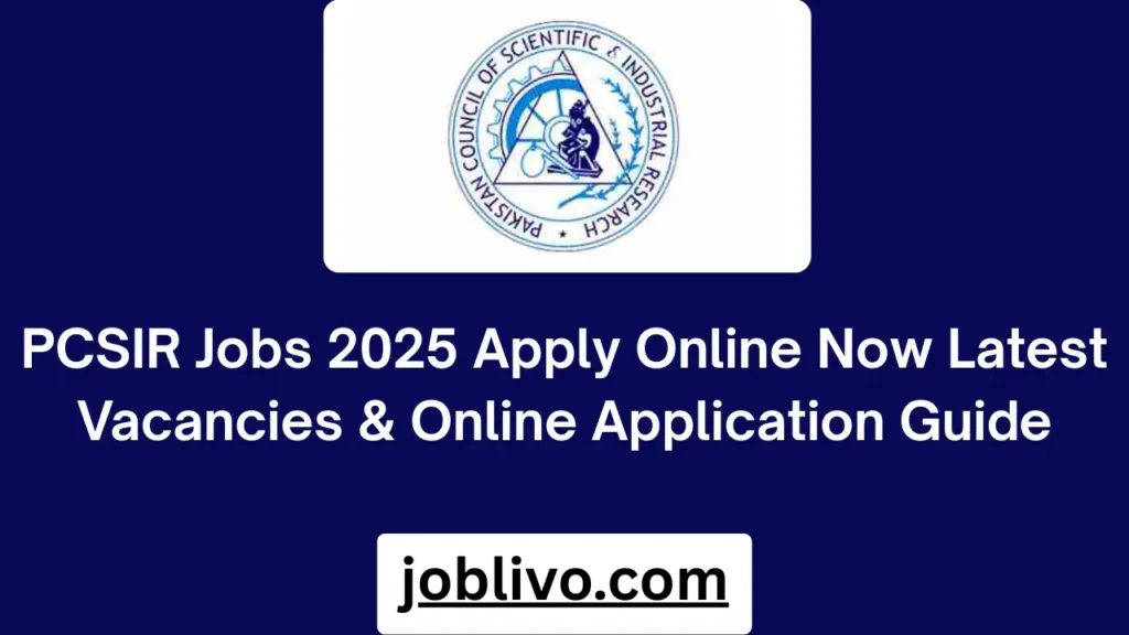 PCSIR Jobs 2025 Apply Online Now Latest Vacancies & Online Application Guide