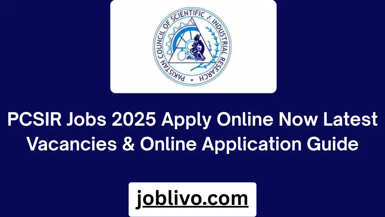 PCSIR Jobs 2025 Apply Online Now Latest Vacancies & Online Application Guide