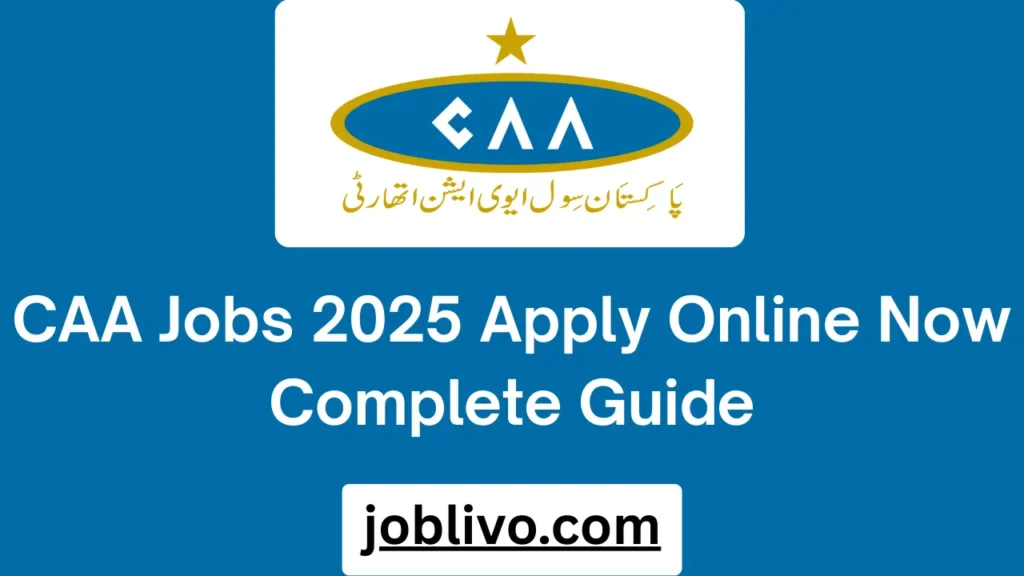 CAA Jobs 2025 Apply Online Now Complete Guide