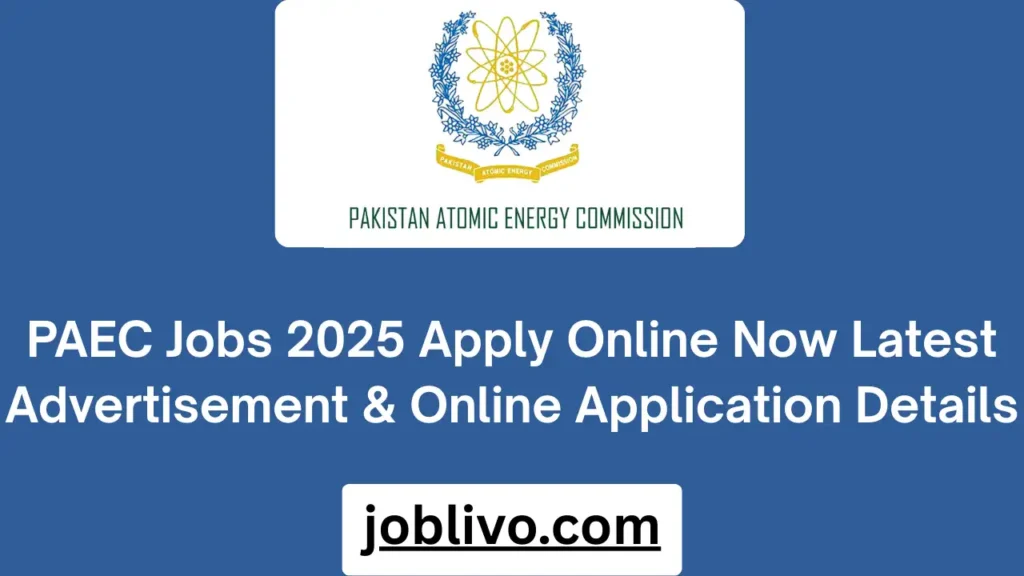 PAEC Jobs 2025 Apply Online Now Latest Advertisement & Online Application Details