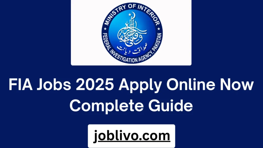 FIA Jobs 2025 Apply Online Now Complete Guide